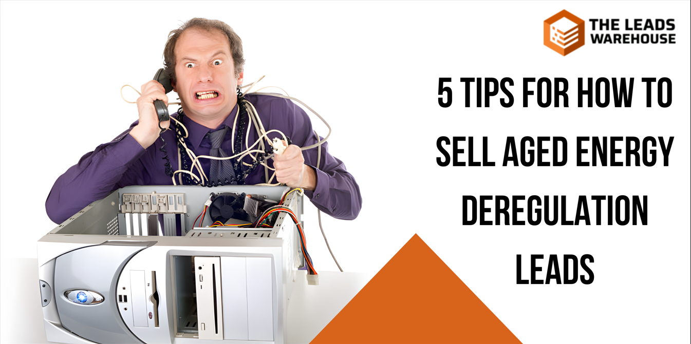 Convert Aged Energy Deregulation Leads | 5 Tips